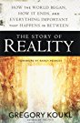 The Story of Reality: How the World Began, How It Ends, and Everything Important that Happens in Between